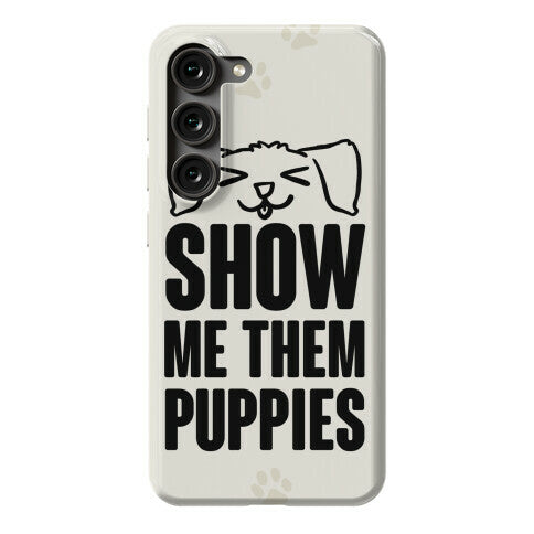 Show Me Them Puppies Phone Case
